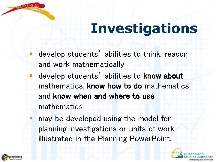 Investigations § develop students’ abilities to think, reason and work mathematically § develop students’