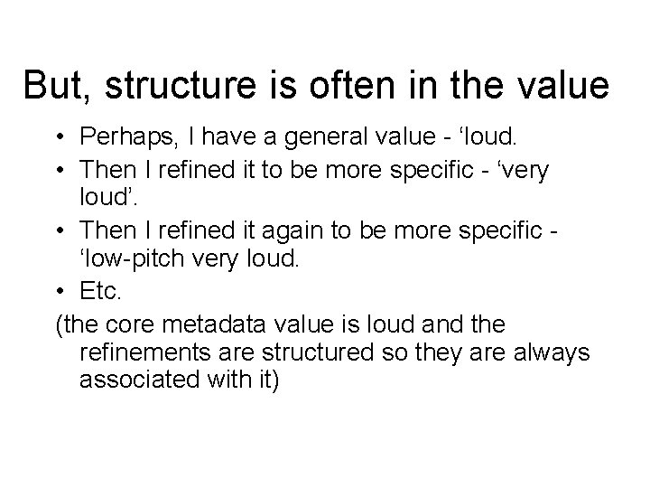 But, structure is often in the value • Perhaps, I have a general value