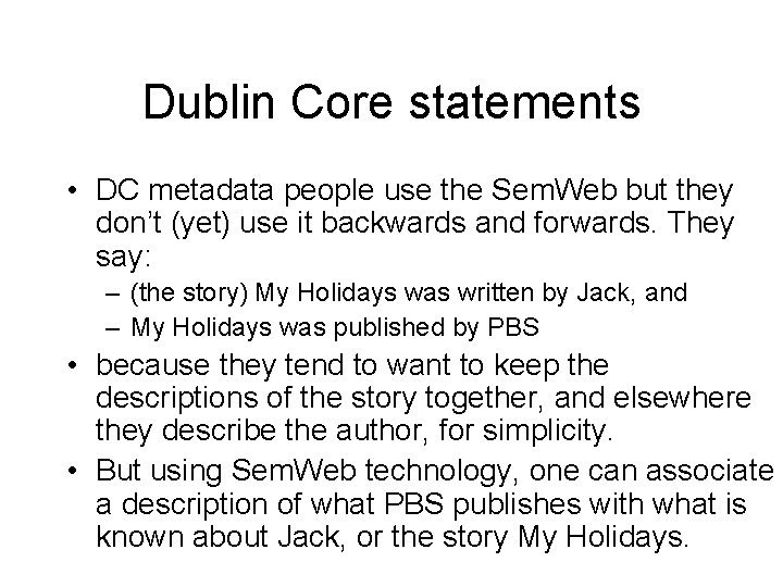 Dublin Core statements • DC metadata people use the Sem. Web but they don’t
