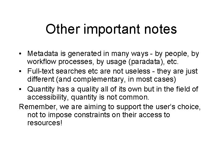 Other important notes • Metadata is generated in many ways - by people, by