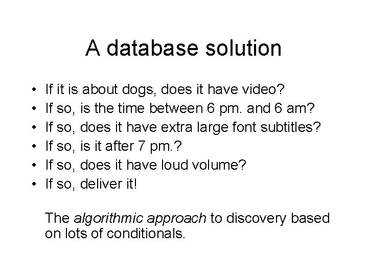 A database solution • • • If it is about dogs, does it have