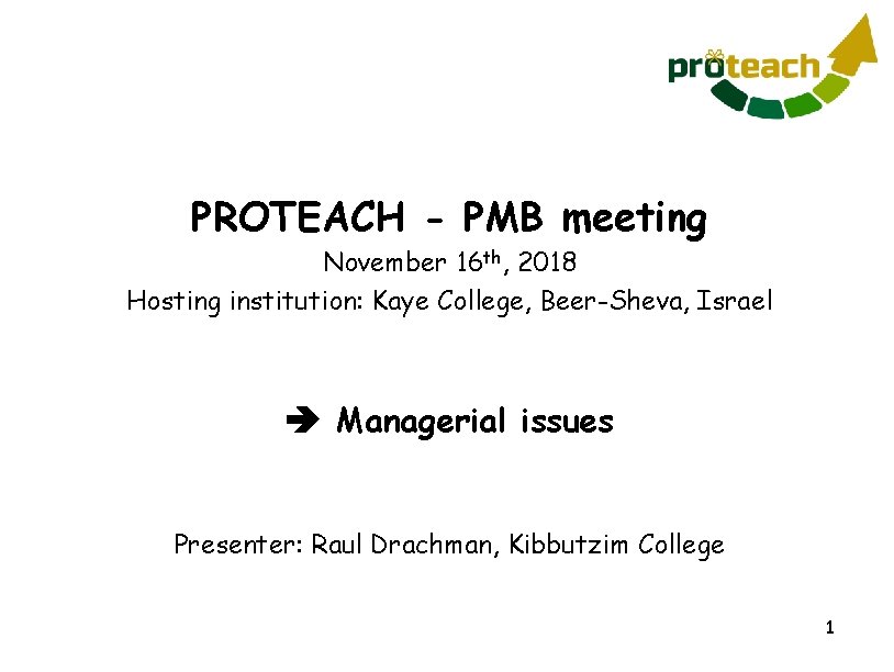 PROTEACH - PMB meeting November 16 th, 2018 Hosting institution: Kaye College, Beer-Sheva, Israel