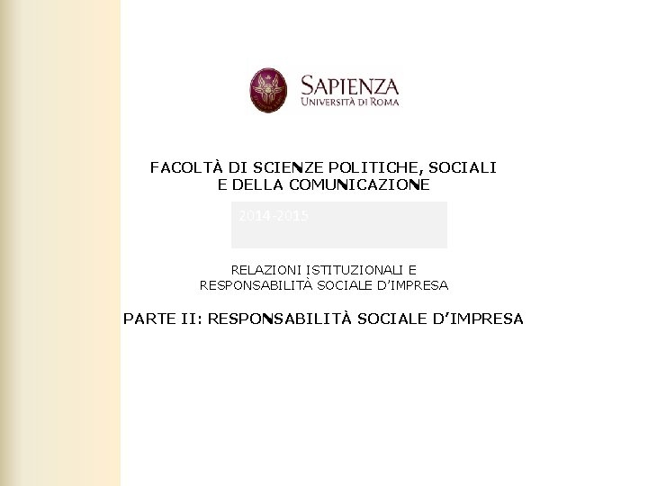 FACOLTÀ DI SCIENZE POLITICHE, SOCIALI E DELLA COMUNICAZIONE 2014 -2015 A. A. 2012 -2013
