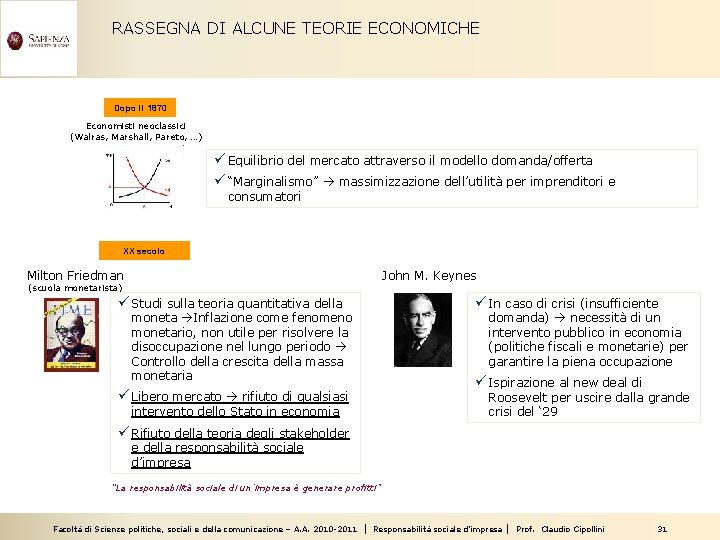 RASSEGNA DI ALCUNE TEORIE ECONOMICHE Dopo il 1870 Economisti neoclassici (Walras, Marshall, Pareto, …)