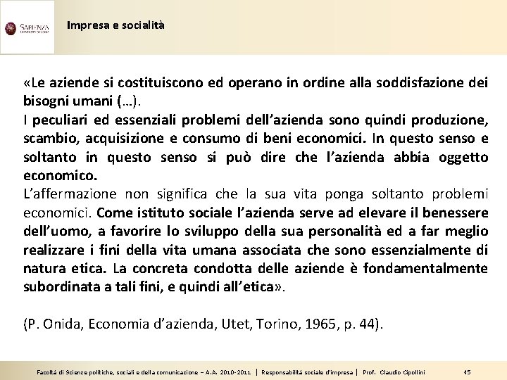 Impresa e socialità «Le aziende si costituiscono ed operano in ordine alla soddisfazione dei