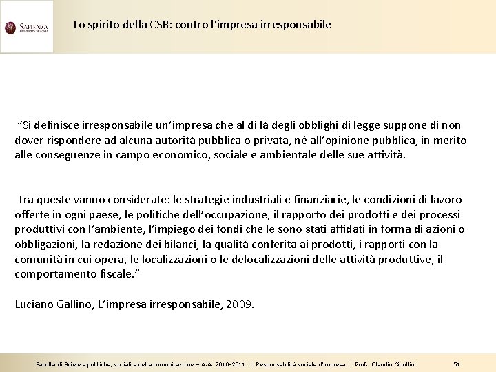 Lo spirito della CSR: contro l’impresa irresponsabile “Si definisce irresponsabile un’impresa che al di