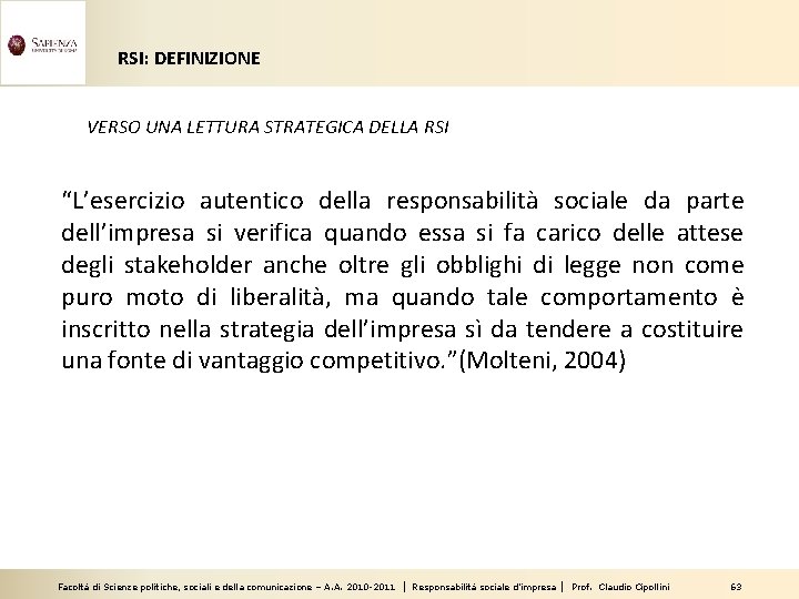 RSI: DEFINIZIONE VERSO UNA LETTURA STRATEGICA DELLA RSI “L’esercizio autentico della responsabilità sociale da