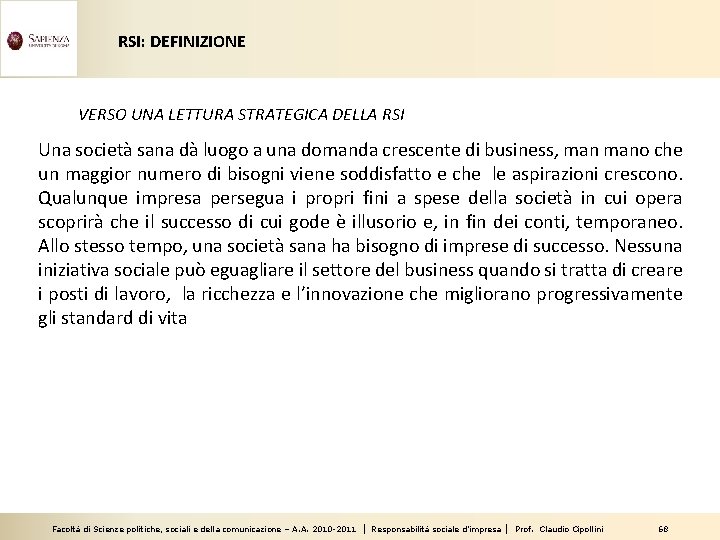 RSI: DEFINIZIONE VERSO UNA LETTURA STRATEGICA DELLA RSI Una società sana dà luogo a