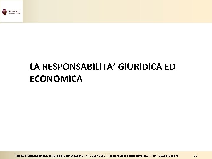 LA RESPONSABILITA’ GIURIDICA ED ECONOMICA Facoltà di Scienze politiche, sociali e della comunicazione –