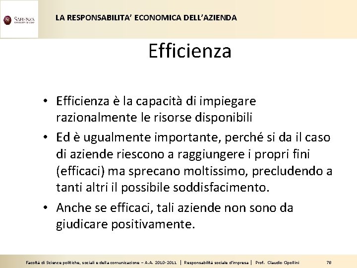 LA RESPONSABILITA’ ECONOMICA DELL’AZIENDA Efficienza • Efficienza è la capacità di impiegare razionalmente le