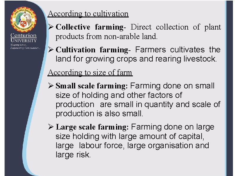 According to cultivation Ø Collective farming- Direct collection of plant products from non-arable land.