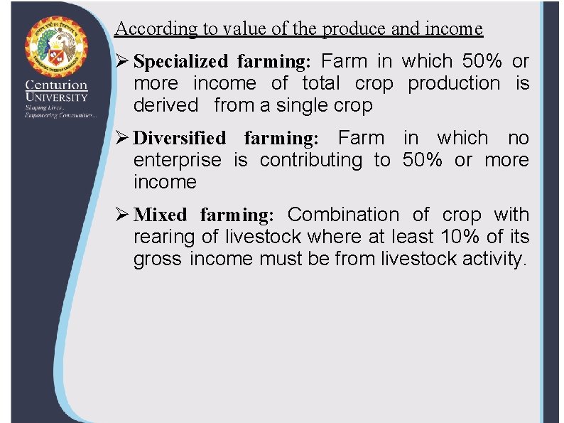 According to value of the produce and income Ø Specialized farming: Farm in which