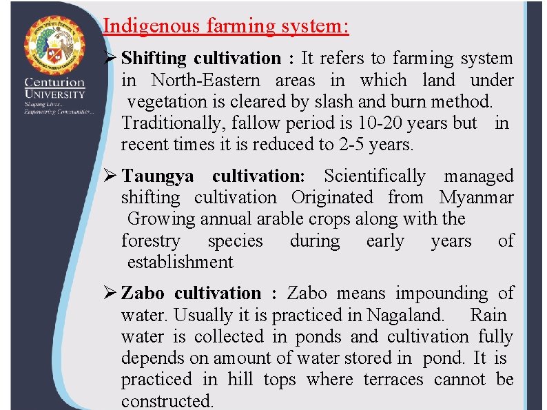 Indigenous farming system: Ø Shifting cultivation : It refers to farming system in North-Eastern