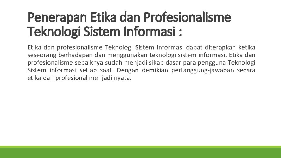 Penerapan Etika dan Profesionalisme Teknologi Sistem Informasi : Etika dan profesionalisme Teknologi Sistem Informasi