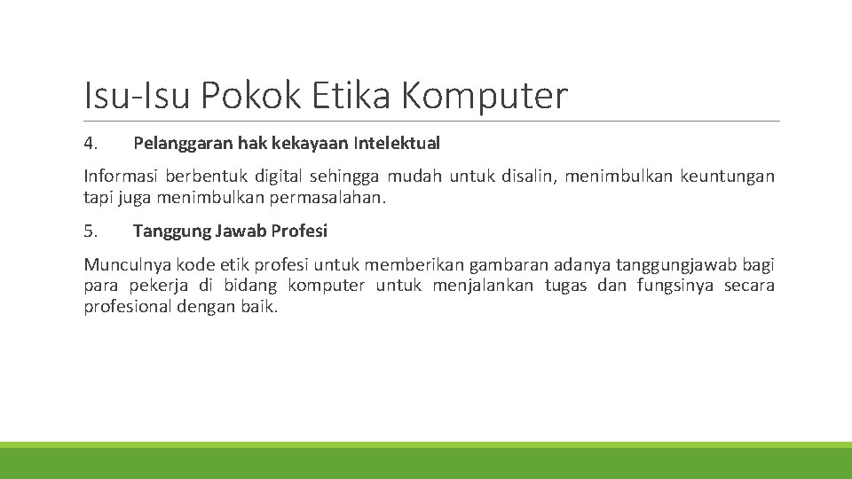 Isu-Isu Pokok Etika Komputer 4. Pelanggaran hak kekayaan Intelektual Informasi berbentuk digital sehingga mudah