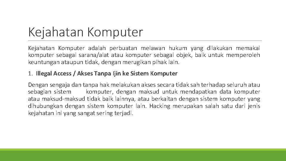 Kejahatan Komputer adalah perbuatan melawan hukum yang dilakukan memakai komputer sebagai sarana/alat atau komputer