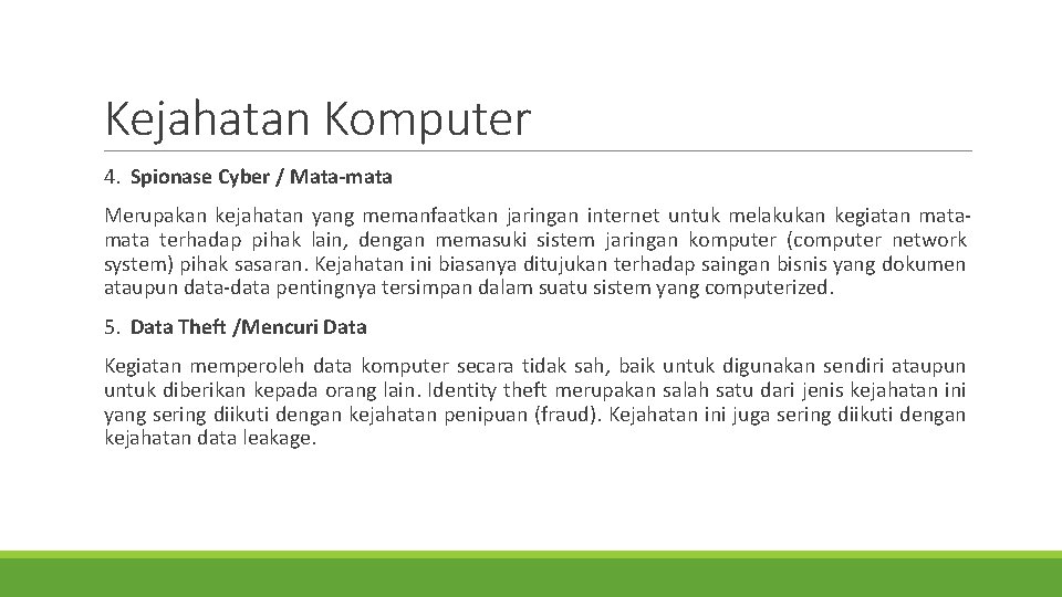 Kejahatan Komputer 4. Spionase Cyber / Mata-mata Merupakan kejahatan yang memanfaatkan jaringan internet untuk