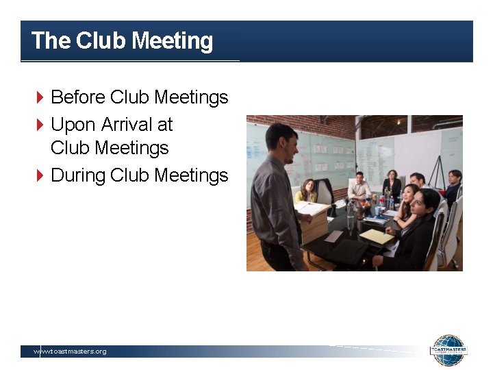 The Club Meeting Before Club Meetings Upon Arrival at Club Meetings During Club Meetings
