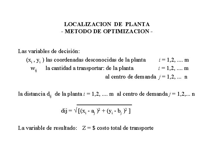 LOCALIZACION DE PLANTA - METODO DE OPTIMIZACION Las variables de decisión: (xi , yi LOCALIZACION DE PLANTA - METODO DE OPTIMIZACION Las variables de decisión: (xi , yi
