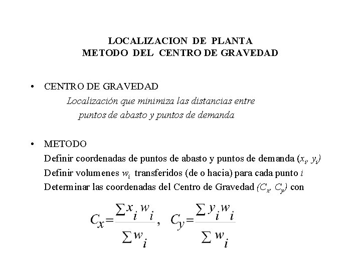 LOCALIZACION DE PLANTA METODO DEL CENTRO DE GRAVEDAD • CENTRO DE GRAVEDAD Localización que LOCALIZACION DE PLANTA METODO DEL CENTRO DE GRAVEDAD • CENTRO DE GRAVEDAD Localización que