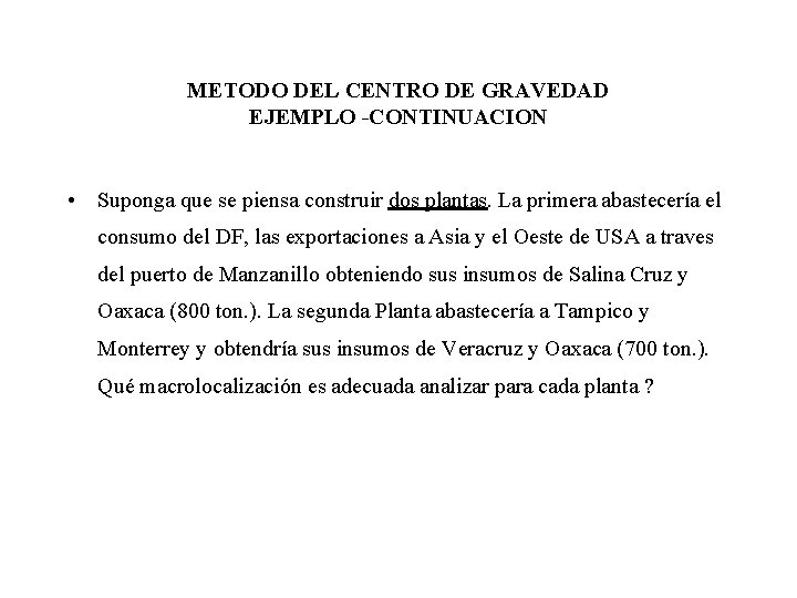METODO DEL CENTRO DE GRAVEDAD EJEMPLO -CONTINUACION • Suponga que se piensa construir dos METODO DEL CENTRO DE GRAVEDAD EJEMPLO -CONTINUACION • Suponga que se piensa construir dos
