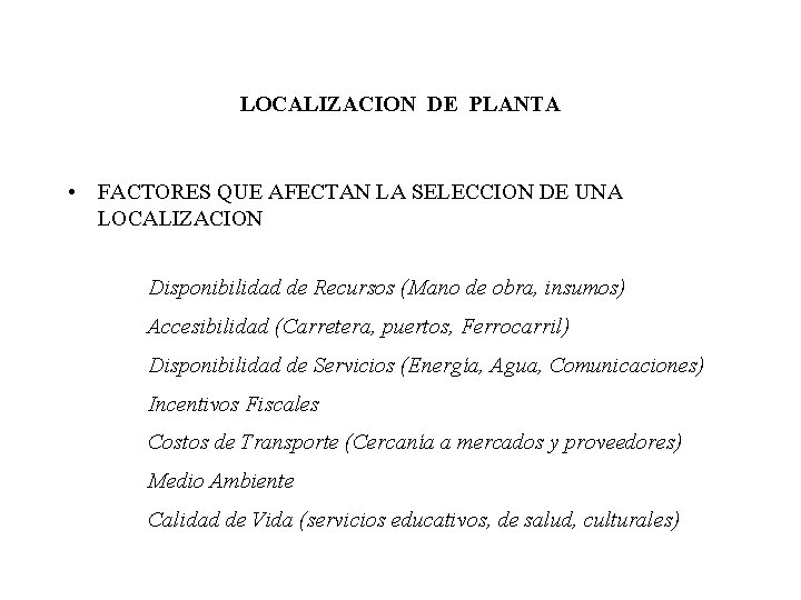 LOCALIZACION DE PLANTA • FACTORES QUE AFECTAN LA SELECCION DE UNA LOCALIZACION Disponibilidad de LOCALIZACION DE PLANTA • FACTORES QUE AFECTAN LA SELECCION DE UNA LOCALIZACION Disponibilidad de
