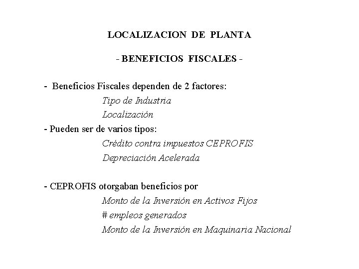 LOCALIZACION DE PLANTA - BENEFICIOS FISCALES - Beneficios Fiscales dependen de 2 factores: Tipo LOCALIZACION DE PLANTA - BENEFICIOS FISCALES - Beneficios Fiscales dependen de 2 factores: Tipo