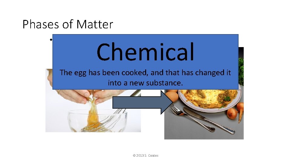 Phases of Matter • Is this a chemical change, or a physical change? Chemical