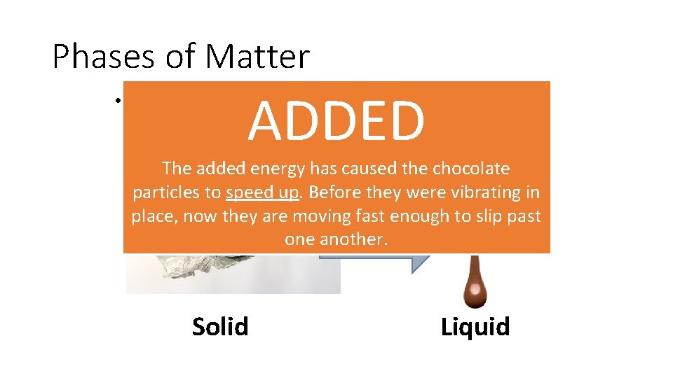 Phases of Matter ADDED • Is ENERGY being ADDED or TAKEN AWAY in this