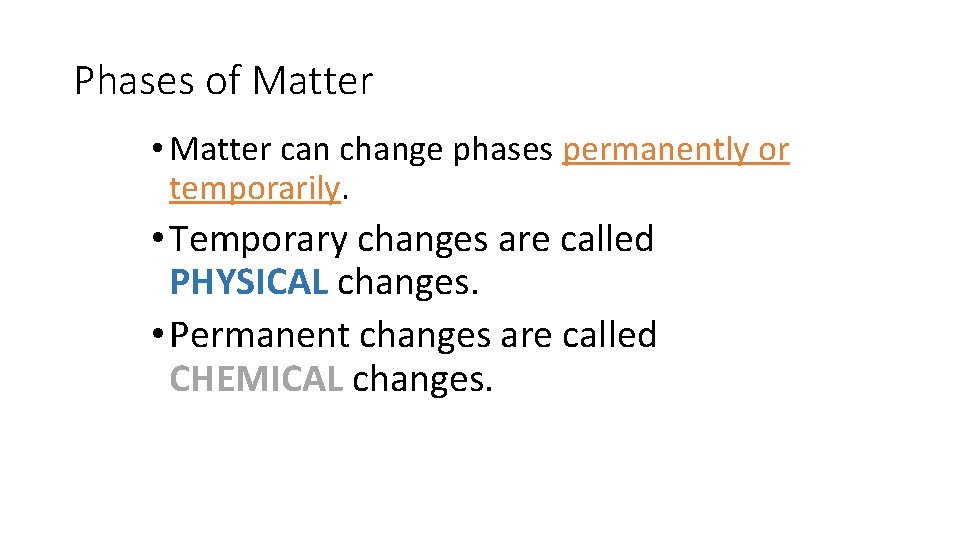 Phases of Matter • Matter can change phases permanently or temporarily. • Temporary changes