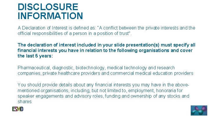 DISCLOSURE INFORMATION A Declaration of Interest is defined as: “A conflict between the private