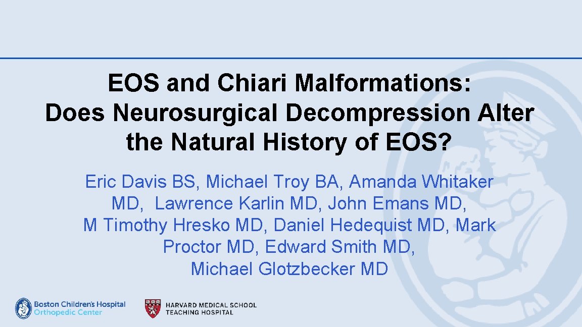 EOS and Chiari Malformations: Does Neurosurgical Decompression Alter the Natural History of EOS? Eric