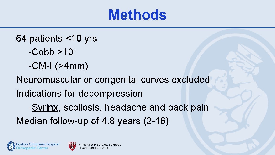 Methods 64 patients <10 yrs -Cobb >10∘ -CM-I (>4 mm) Neuromuscular or congenital curves