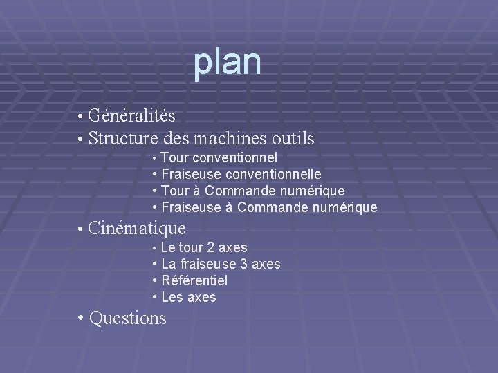 plan • Généralités • Structure des machines outils • Tour conventionnel • Fraiseuse conventionnelle