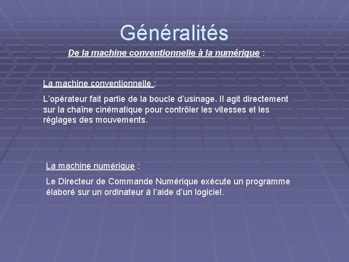 Généralités De la machine conventionnelle à la numérique : La machine conventionnelle : L’opérateur