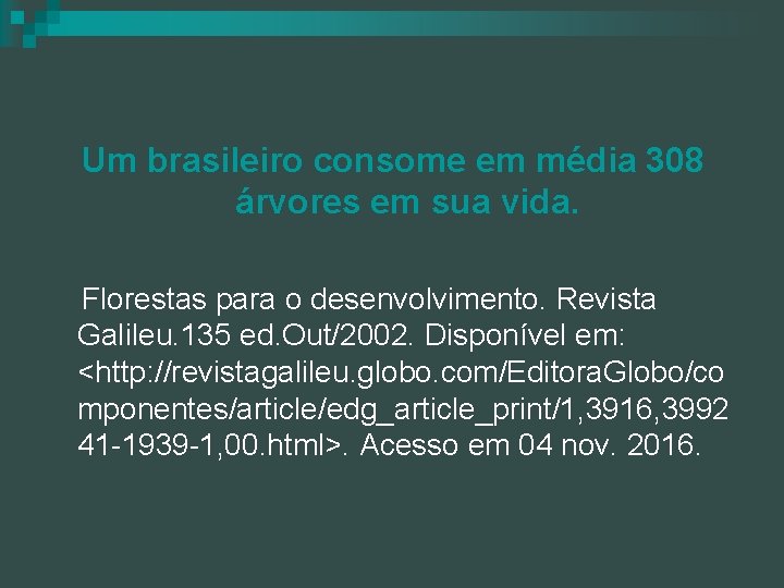 Um brasileiro consome em média 308 árvores em sua vida. Florestas para o desenvolvimento.