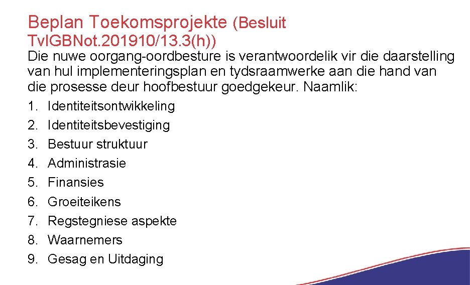 Beplan Toekomsprojekte (Besluit Tvl. GBNot. 201910/13. 3(h)) Die nuwe oorgang-oordbesture is verantwoordelik vir die