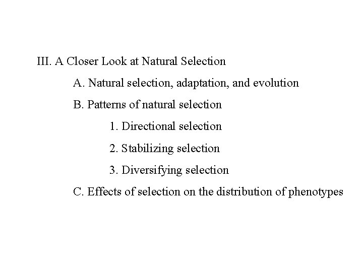 III. A Closer Look at Natural Selection A. Natural selection, adaptation, and evolution B.