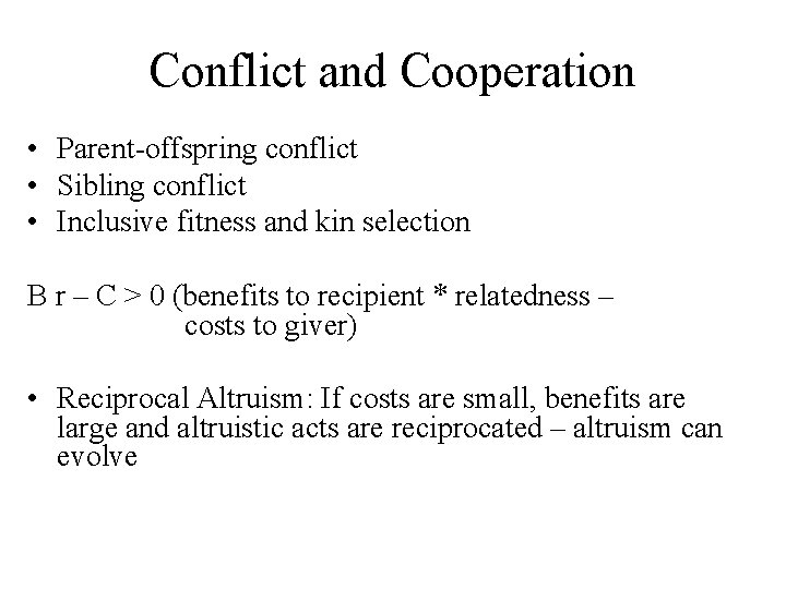 Conflict and Cooperation • Parent-offspring conflict • Sibling conflict • Inclusive fitness and kin