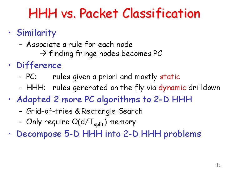 HHH vs. Packet Classification • Similarity – Associate a rule for each node finding