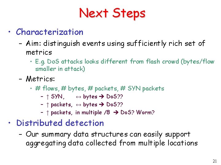 Next Steps • Characterization – Aim: distinguish events using sufficiently rich set of metrics