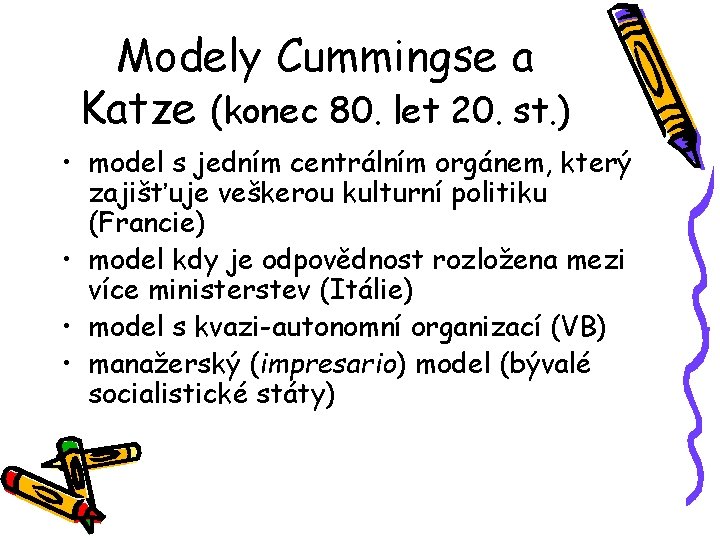 Modely Cummingse a Katze (konec 80. let 20. st. ) • model s jedním