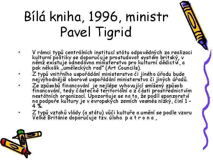 Bílá kniha, 1996, ministr Pavel Tigrid • • V rámci typů centrálních institucí státu