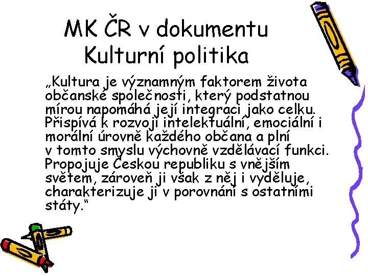 MK ČR v dokumentu Kulturní politika „Kultura je významným faktorem života občanské společnosti, který