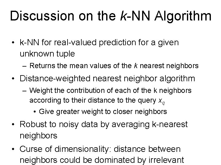 Discussion on the k-NN Algorithm • k-NN for real-valued prediction for a given unknown