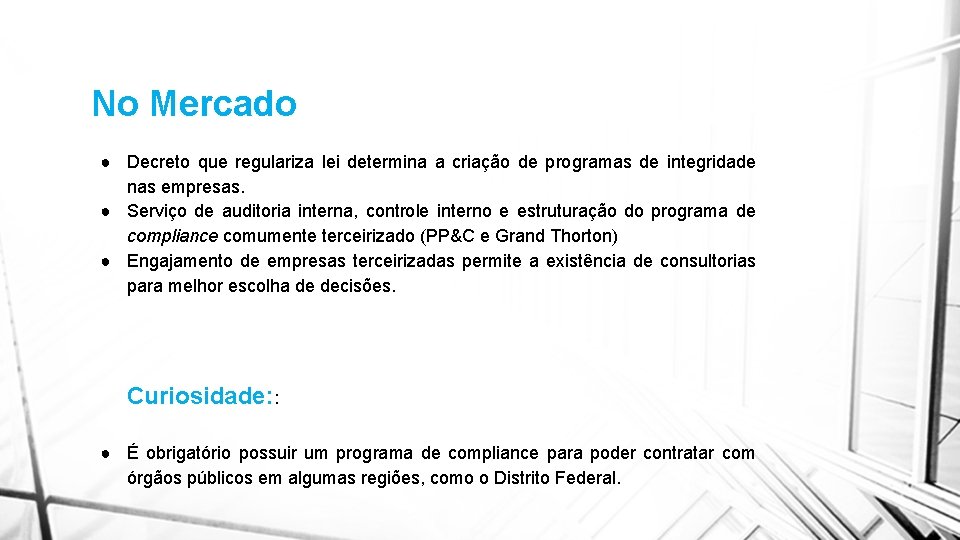 No Mercado ● Decreto que regulariza lei determina a criação de programas de integridade No Mercado ● Decreto que regulariza lei determina a criação de programas de integridade