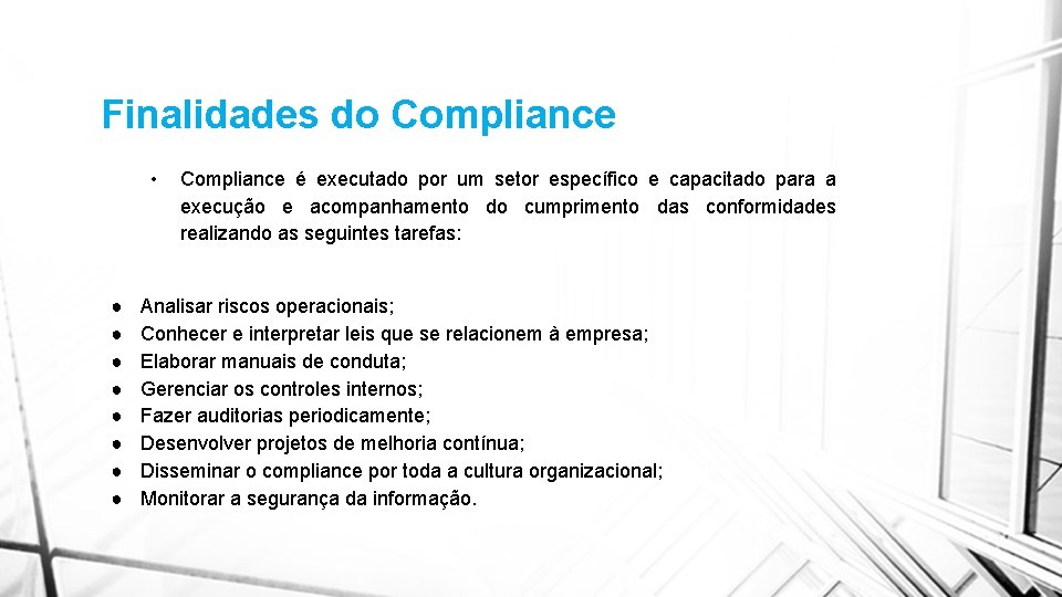 Finalidades do Compliance • ● ● ● ● Compliance é executado por um setor