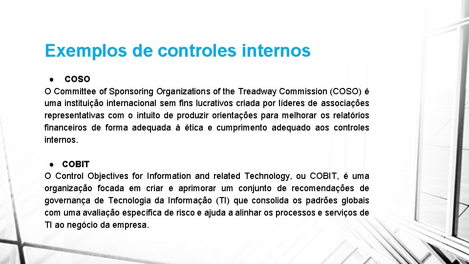 Exemplos de controles internos ● COSO O Committee of Sponsoring Organizations of the Treadway