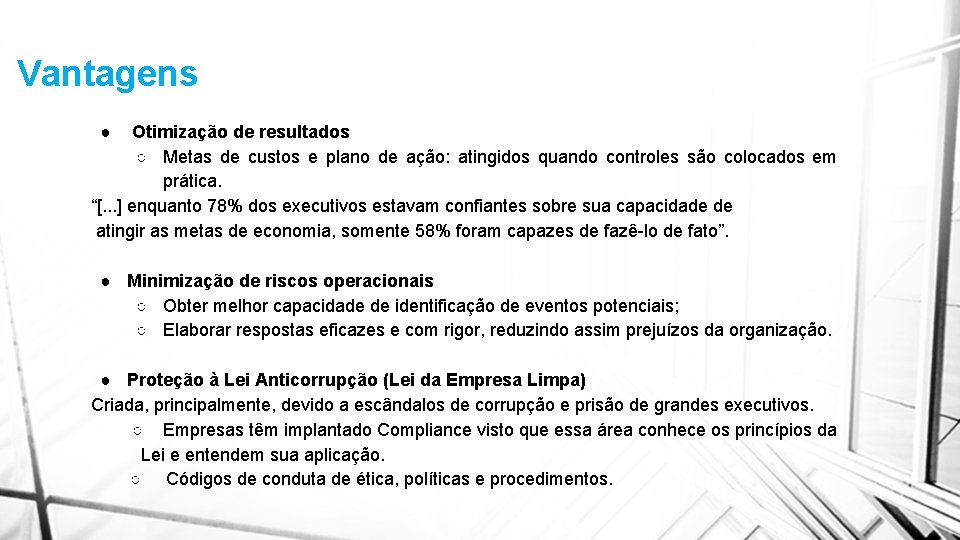 Vantagens ● Otimização de resultados ○ Metas de custos e plano de ação: atingidos Vantagens ● Otimização de resultados ○ Metas de custos e plano de ação: atingidos