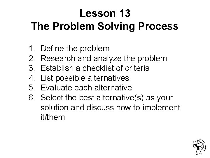  Lesson 13 The Problem Solving Process 1. 2. 3. 4. 5. 6. Define
